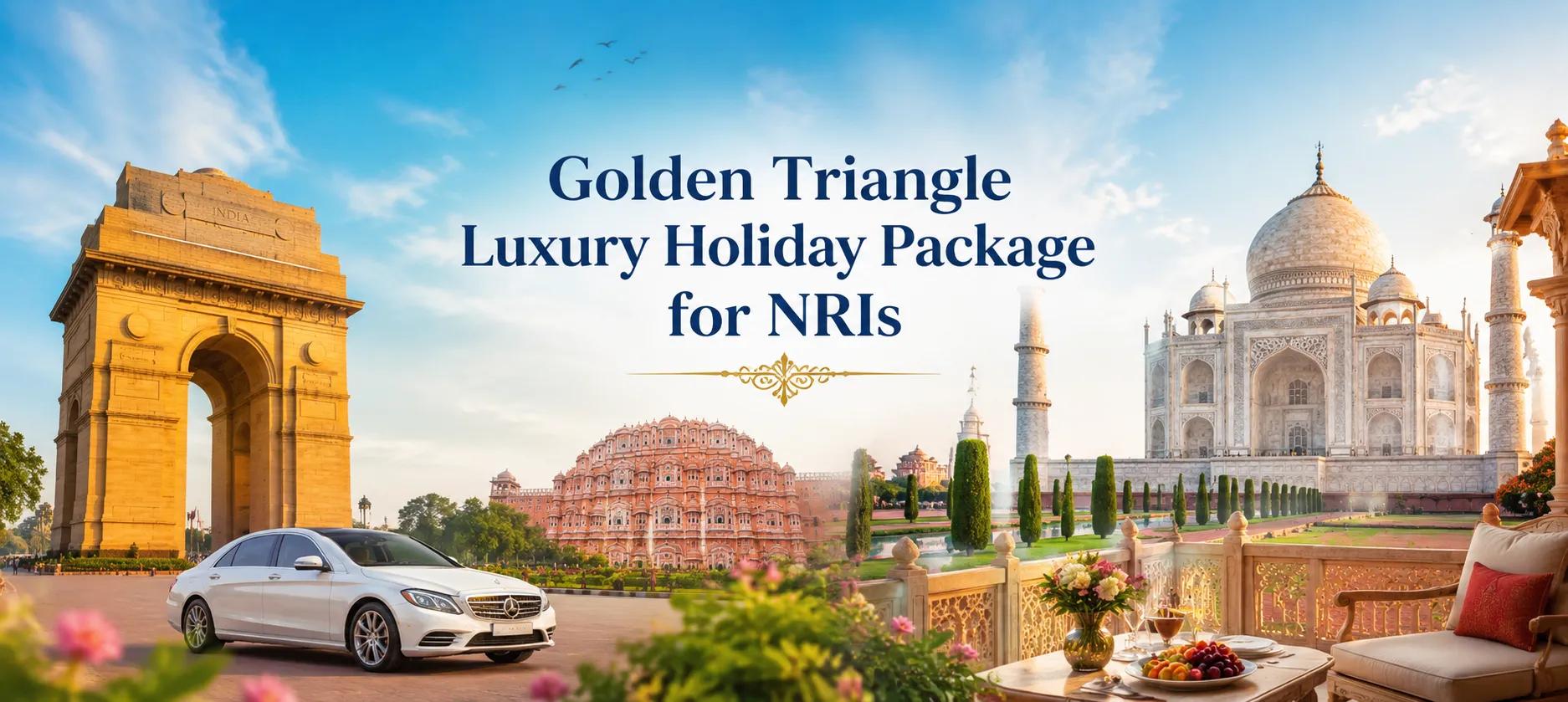 Golden Triangle Luxury Tour for NRI Families: A Perfect Heritage Holiday